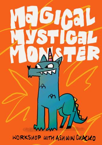 Poster depicting a fantastical creature titled 'Magical Mystical Monster: Workshop with Ashwin Chacko'