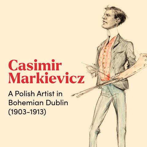 The Art & Life of Casimir Markievicz, a Polish Artist in Bohemian Dublin, 1903-13 with Dr Kathryn Milligan (NCAD)