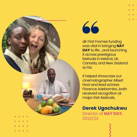 quote from Derek Ugochukwu about how First Frames supported his film Nay Day; to the left of the quote are two stills from the film